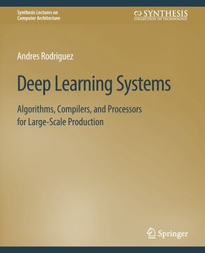 portada Deep Learning Systems: Algorithms, Compilers, and Processors for Large-Scale Production (in English)