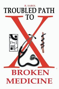 portada Troubled Path to Broken Medicine