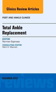 portada Total Ankle Replacement, an Issue of Foot and Ankle Clinics: Volume 17-4 (en Inglés)