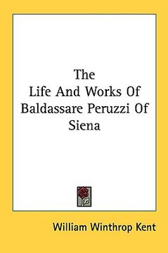 portada the life and works of baldassare peruzzi of siena (en Inglés)