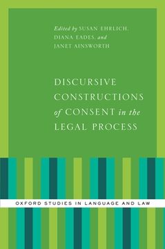 portada Discursive Constructions of Consent in the Legal Process (Oxford Studies in Language and Law) (en Inglés)