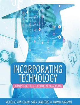 portada Incorporating Technology: Debates for the 21st Century Classroom (en Inglés)