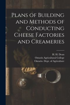 portada Plans of Building and Methods of Conducting Cheese Factories and Creameries [microform] (in English)
