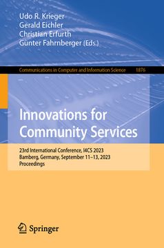 portada Innovations for Community Services: 23rd International Conference, I4cs 2023, Bamberg, Germany, September 11-13, 2023, Proceedings (in English)