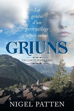 portada Griuns: La genèse d'un petit village alpin suisse - Un conte populaire