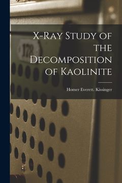 portada X-ray Study of the Decomposition of Kaolinite (in English)