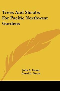 portada trees and shrubs for pacific northwest gardens (in English)