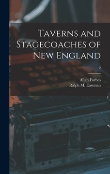 portada Taverns and Stagecoaches of New England; 2 (en Inglés)