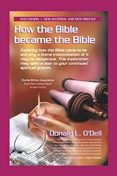 portada How the Bible Became the Bible: Exploring how the Bible Came to be and why a Literal Interpretation of it may be Dangerous, This Exploration may Open a Door to Your Continued Spiritual Growth 