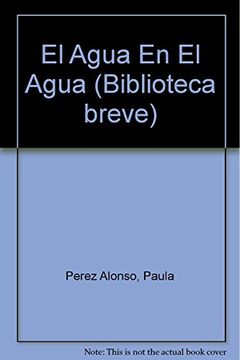 portada El Agua en el Agua (Biblioteca Breve) (in Spanish)