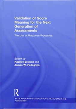 portada Validation of Score Meaning for the Next Generation of Assessments: The Use of Response Processes (en Inglés)