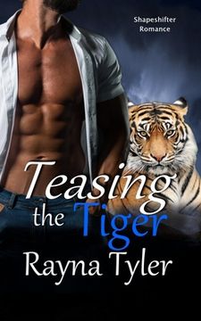 portada Teasing the Tiger: Shapeshifter Romance