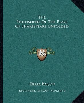 portada the philosophy of the plays of shakespeare unfolded (en Inglés)