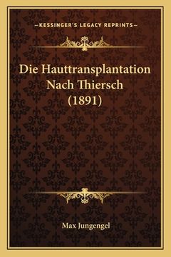 portada Die Hauttransplantation Nach Thiersch (1891) (en Alemán)