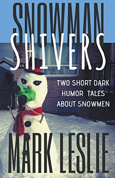 portada Snowman Shivers: Two Dark Humor Tales About Snowmen (en Inglés)