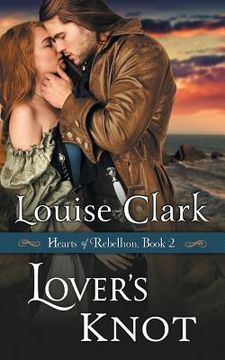 portada Lover's Knot (Hearts of Rebellion Series, Book 2) (en Inglés)