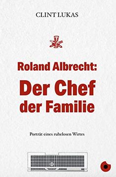portada Roland Albrecht: Der Chef der Familie: Porträt Eines Ruhelosen Wirts (Edition Blickpunkt) (in German)