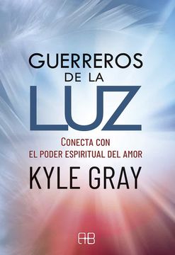 portada Guerreros de la Luz: Conecta con el Poder Espiritual del Amor (in Spanish)