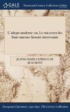 portada L'adepte moderne: ou, Le vrai secret des franc-macons: histoire interessante (en Francés)