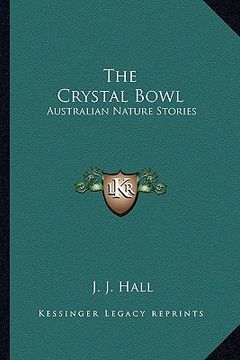 portada the crystal bowl: australian nature stories (en Inglés)