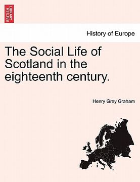 portada the social life of scotland in the eighteenth century. (en Inglés)