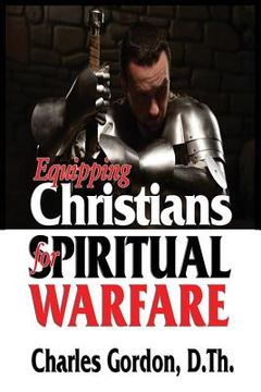 portada Equipping Christians for Spiritual Warfare (en Inglés)