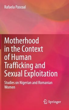 portada Motherhood in the Context of Human Trafficking and Sexual Exploitation: Studies on Nigerian and Romanian Women (in English)