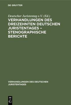 portada Verhandlungen des Dreizehnten Deutschen Juristentages¿ Stenographische Berichte (in German)