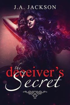 portada The Deceiver's Secret!: Enter the world of Eve Lafoy! A world inhabited by jealousy and betrayal. (in English)