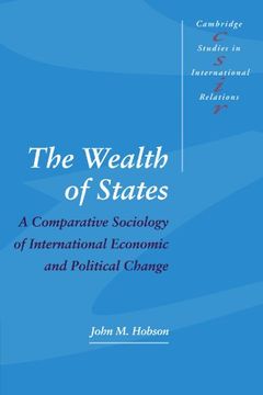 portada The Wealth of States Paperback: A Comparative Sociology of International Economic and Political Change (Cambridge Studies in International Relations) (in English)