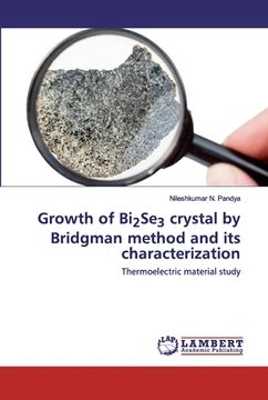 portada Growth of Bi2Se3 crystal by Bridgman method and its characterization (en Inglés)