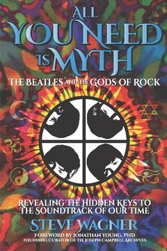 portada All You Need is Myth: The Beatles and the Gods of Rock (en Inglés)