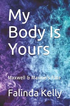 portada My Body Is Yours: Maxwell & Maxine's Fate