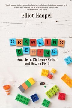 portada Crawling Behind: America's Child Care Crisis and How to Fix It