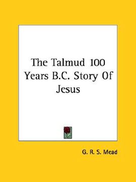 portada the talmud 100 years b.c. story of jesus (in English)