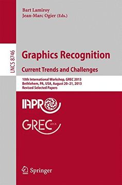 portada Graphics Recognition. Current Trends and Challenges: 10Th International Workshop, Grec 2013, Bethlehem, pa, Usa, August 20-21, 2013, Revised Selected Papers (Lecture Notes in Computer Science) (en Inglés)