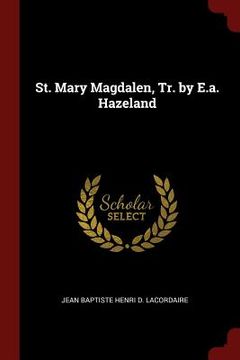 portada St. Mary Magdalen, Tr. by E.a. Hazeland (en Inglés)