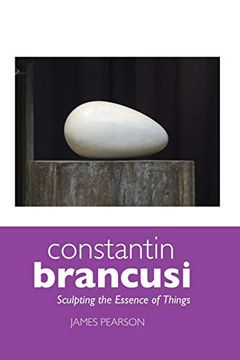 portada Constantin Brancusi: Sculpting the Essence of Things (Sculptors) (en Inglés)