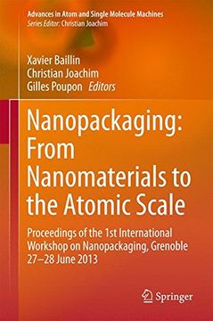 portada Nanopackaging: From Nanomaterials to the Atomic Scale: Proceedings of the 1st International Workshop on Nanopackaging, Grenoble 27-28 June 2013 (Advances in Atom and Single Molecule Machines) (in English)