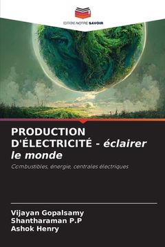 portada PRODUCTION D'ÉLECTRICITÉ - éclairer le monde (in French)