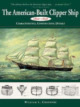 portada american-built clipper ship, 1850-1856: characteristics, construction, and details