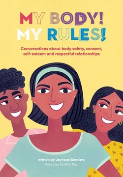 portada My Body! My Rules!: Conversations about body safety, consent, self-esteem and respectful relationships