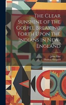 portada The Clear Sunshine of the Gospel Breaking Forth Upon the Indians in New-England (en Inglés)