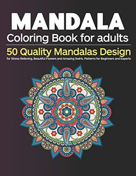 Download Libro Mandala Coloring Book For Adults 50 Quality Mandalas Design For Stress Relieving Beautiful Flowers And Amazing Swirls Patterns For Beginners And Experts Libro En Ingles Sumu Coloring Book Isbn 9781657821040 Comprar