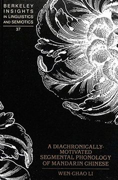 portada A Diachronically-Motivated Segmental Phonology of Mandarin Chinese (Berkeley Insights in Linguistics and Semiotics)