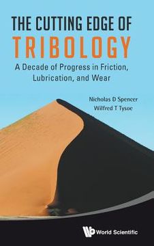 portada Cutting Edge of Tribology, The: A Decade of Progress in Friction, Lubrication and Wear (en Inglés)