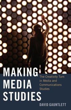 portada Making Media Studies: The Creativity Turn in Media and Communications Studies (in English)