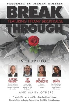 portada Break Through Featuring Tiffany Brickhouse: Powerful Stories from Global Authorities That Are Guaranteed to Equip Anyone for Real Life Breakthrough (in English)