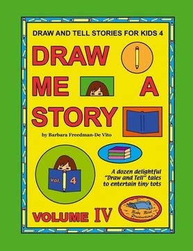 portada Draw and Tell Stories for Kids 4: Draw Me a Story Volume 4 (en Inglés)