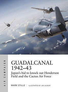 portada Guadalcanal 1942-43: Japan's Bid to Knock Out Henderson Field and the Cactus Air Force (in English)